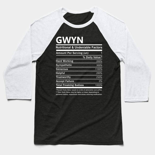 Gwyn Name T Shirt - Gwyn Nutritional and Undeniable Name Factors Gift Item Tee Baseball T-Shirt by nikitak4um